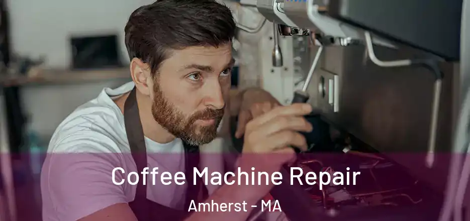 Coffee Machine Repair Amherst - MA