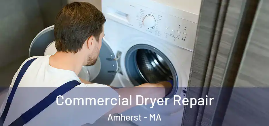 Commercial Dryer Repair Amherst - MA