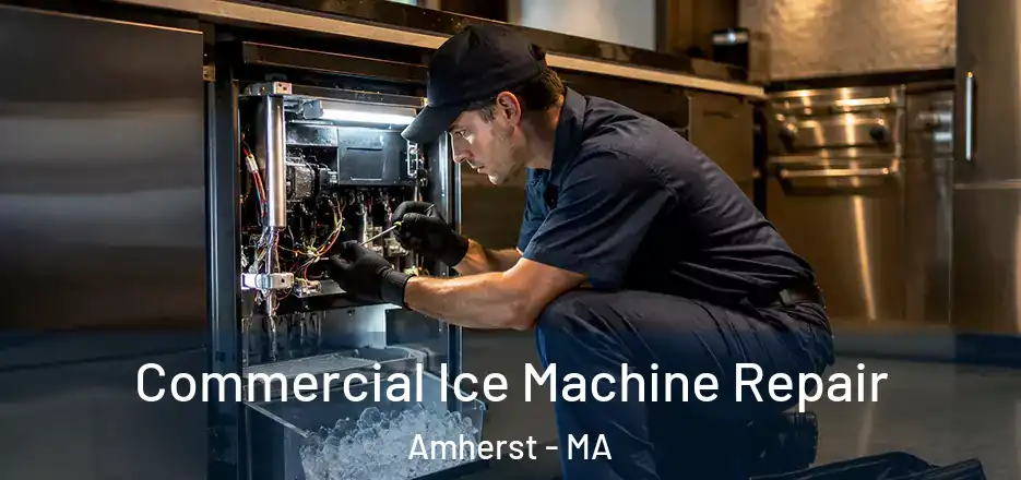 Commercial Ice Machine Repair Amherst - MA