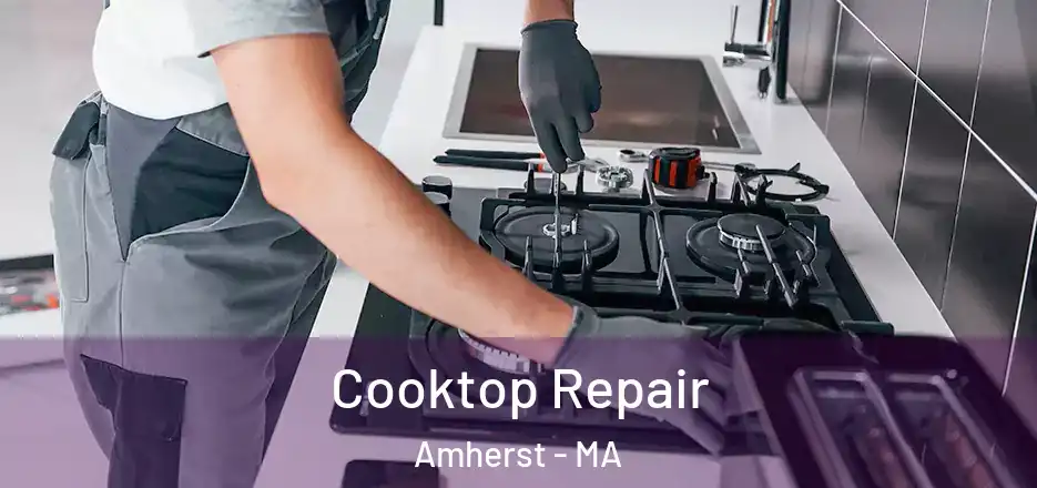 Cooktop Repair Amherst - MA