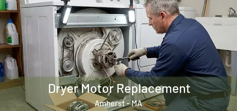 Dryer Motor Replacement Amherst - MA