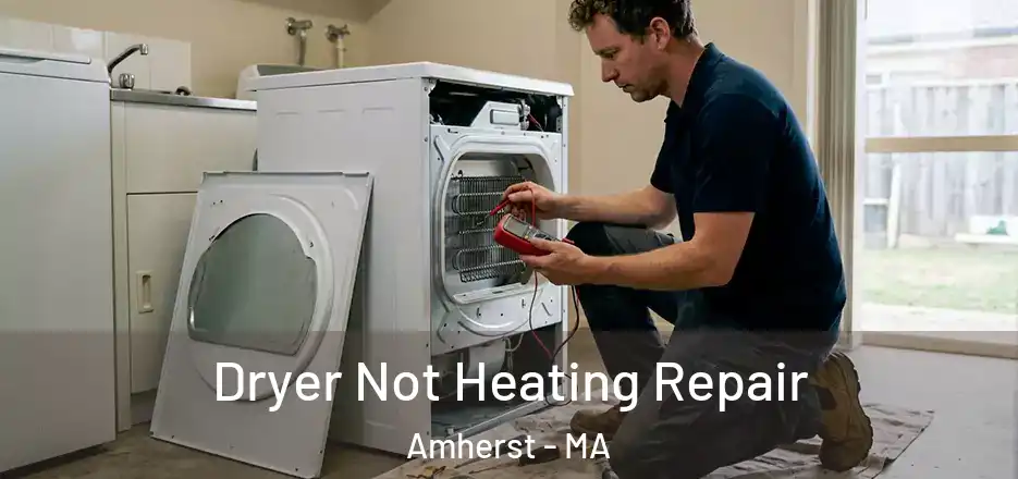 Dryer Not Heating Repair Amherst - MA