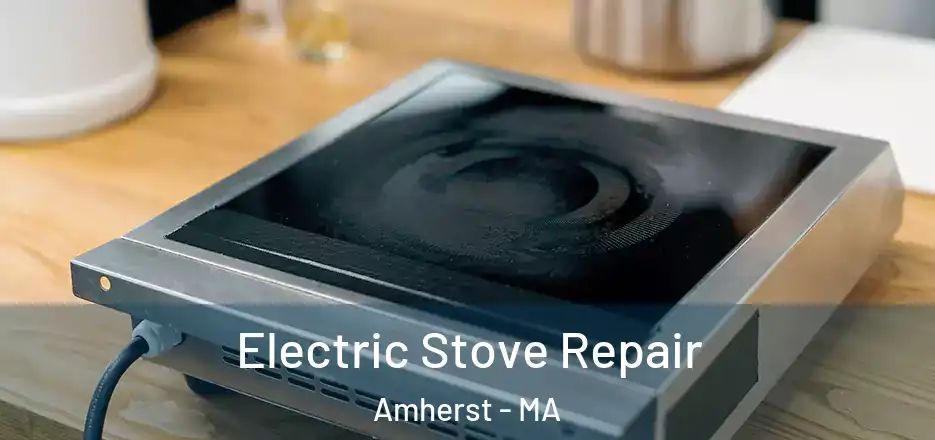 Electric Stove Repair Amherst - MA