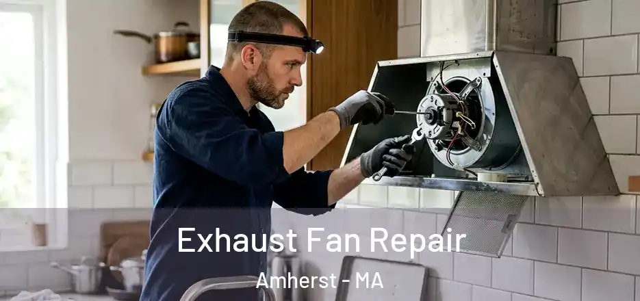 Exhaust Fan Repair Amherst - MA