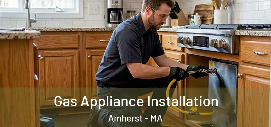  Gas Appliance Installation Amherst - MA