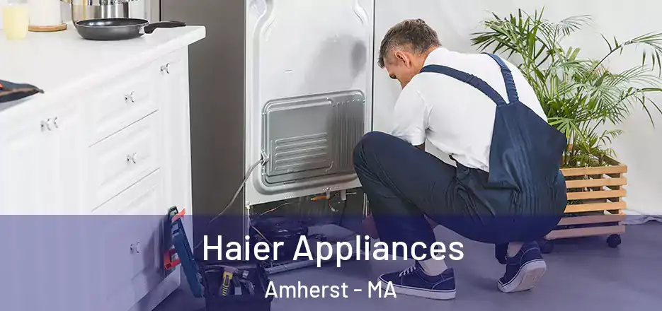  Haier Appliances Amherst - MA