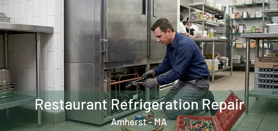 Restaurant Refrigeration Repair Amherst - MA