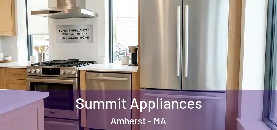  Summit Appliances Amherst - MA