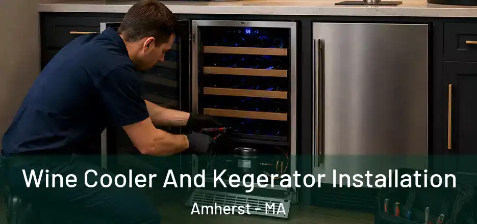  Wine Cooler And Kegerator Installation Amherst - MA